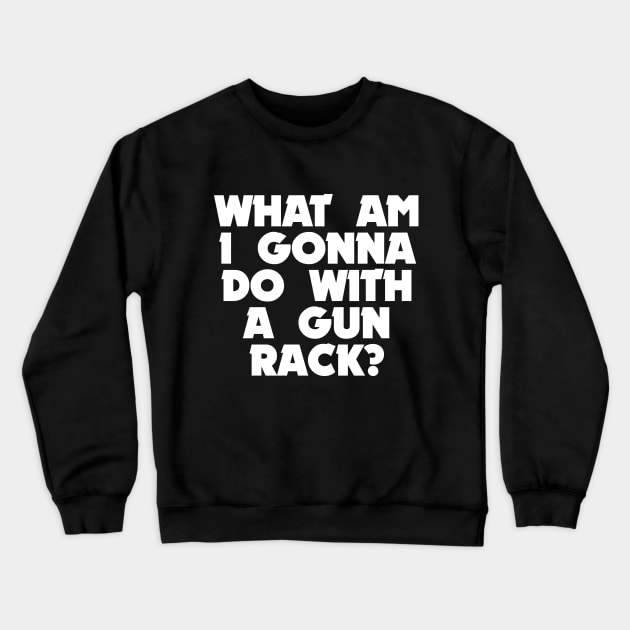 A gun rack? Crewneck Sweatshirt by stuffofkings